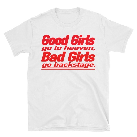Good Girls go to Heaven Bad Girls go backstage T - Picture 1 of 4